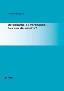 Deltidsarbeid i varehandel – hva sier de ansatte?