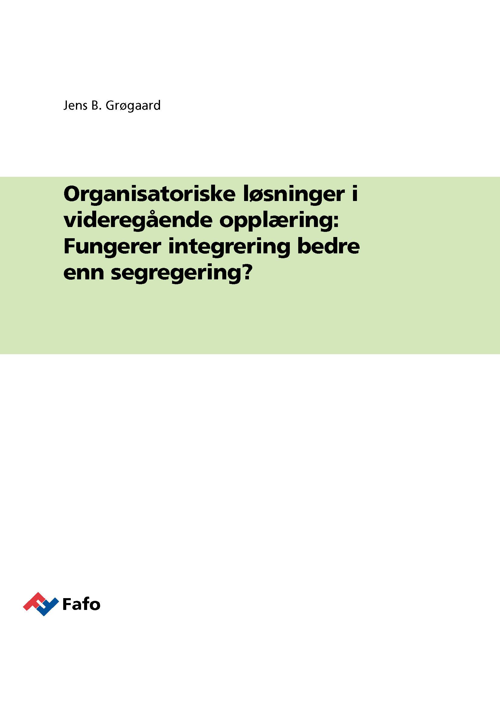 Organisatoriske løsninger i videregående opplæring: Fungerer integrering bedre enn segregering?