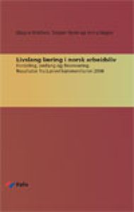 Livslang læring i norsk arbeidsliv. Resultater fra Lærevilkårsmonitoren 2006