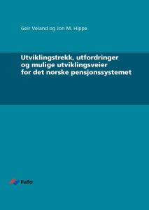 Utviklingstrekk, utfordringer og mulige utviklingsveier for det norske pensjonssystemet