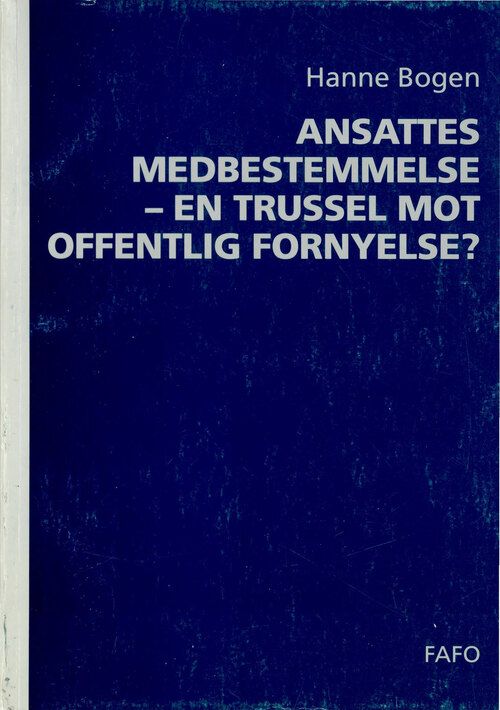 Ansattes medbestemmelse - en trussel mot offentlig fornyelse?