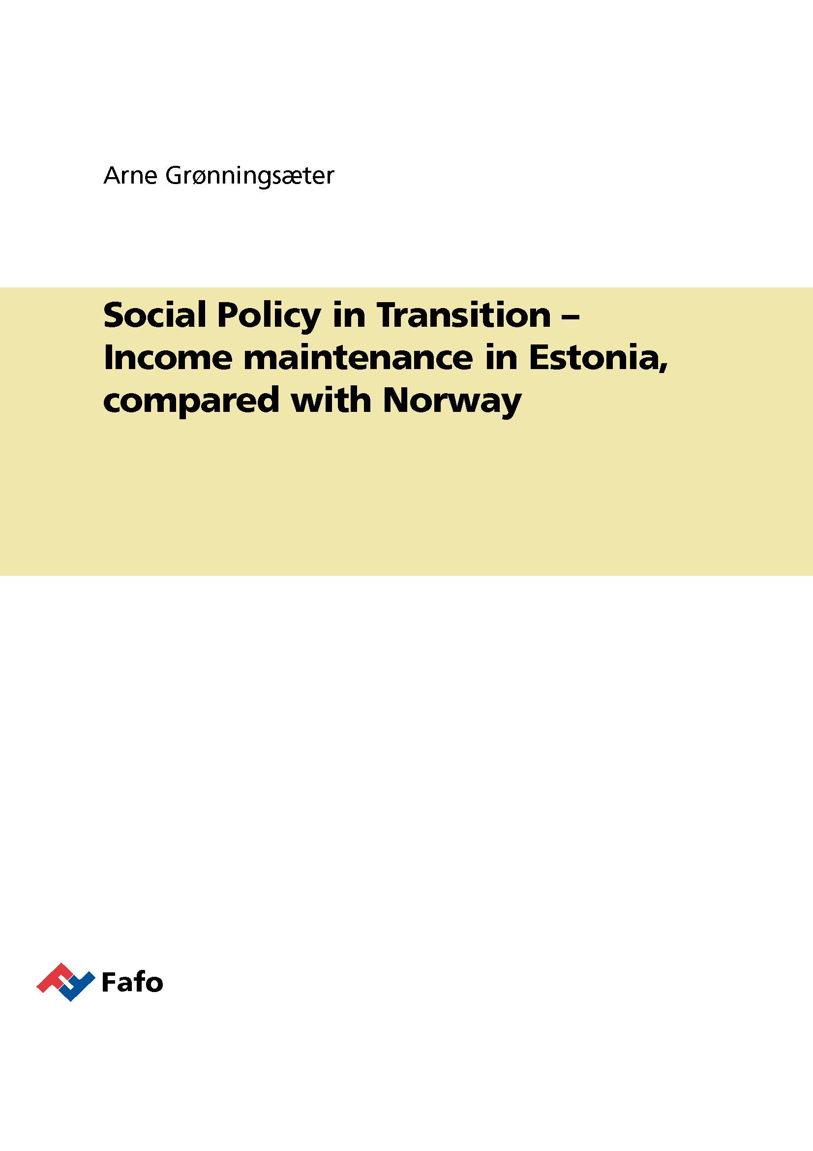Social Policy in Transition – Income maintenance in Estonia, compared with Norway