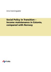 Social Policy in Transition – Income maintenance in Estonia, compared with Norway