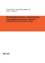 Bedriftsdemokrati, medvirkning og medbestemmelse. Notat 1 Bedriftsdemokratiets historie i Norge