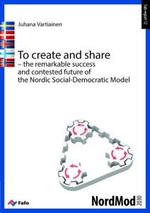 To create and share – the remarkable success and contested future of the Nordic Social-Democratic Model