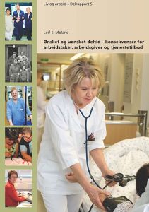 Ønsket og uønsket deltid – konsekvenser for arbeidstaker, arbeidsgiver og tjenestetilbud