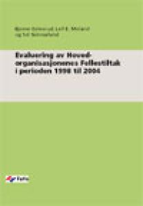 Evaluering av Hovedorganisasjonenes Fellestiltak i perioden 1998 til 2004