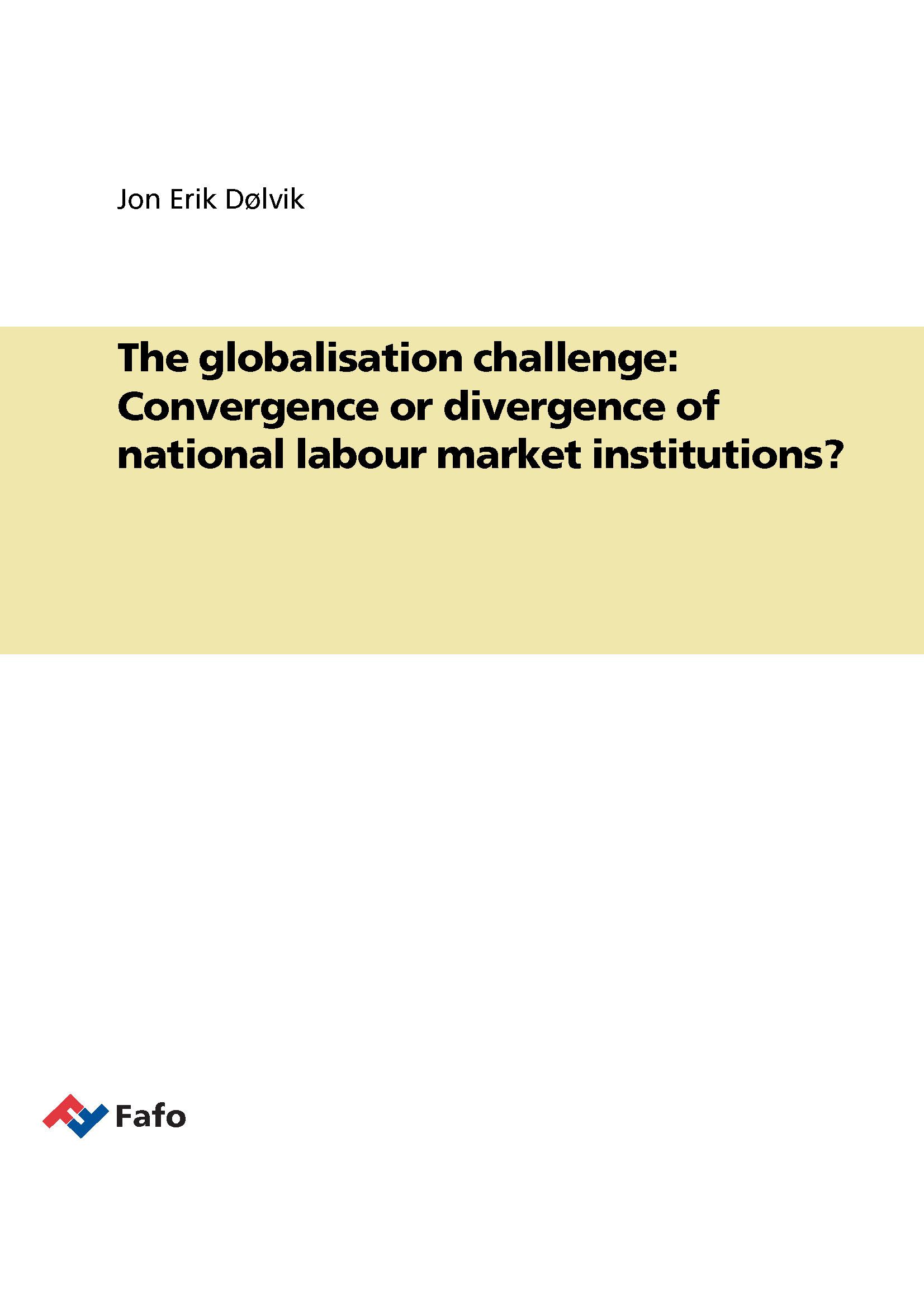 The globalisation challenge: Convergence or divergence of national labour market institutions?